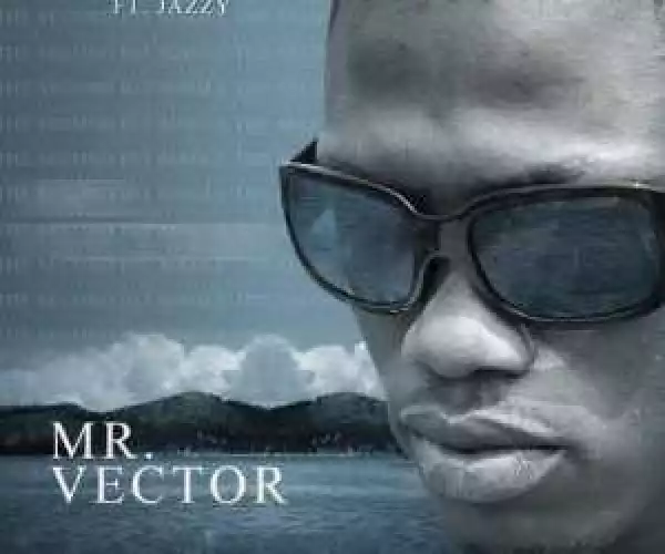 Vector - Mr Vector ft. Jazzy